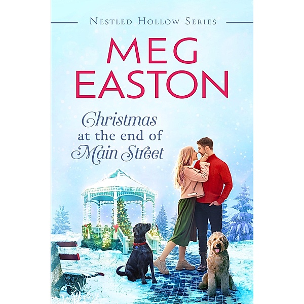 Christmas at the End of Main Street (A Nestled Hollow Romance) / A Nestled Hollow Romance, Meg Easton