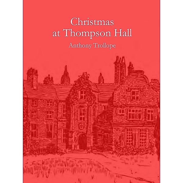 Christmas at Thompson Hall, Anthony Trollope