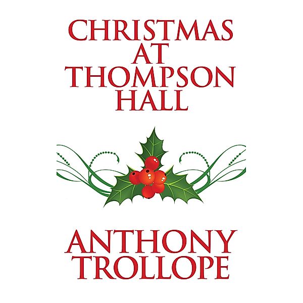 Christmas at Thompson Hall, Anthony Trollope