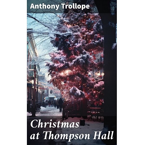 Christmas at Thompson Hall, Anthony Trollope