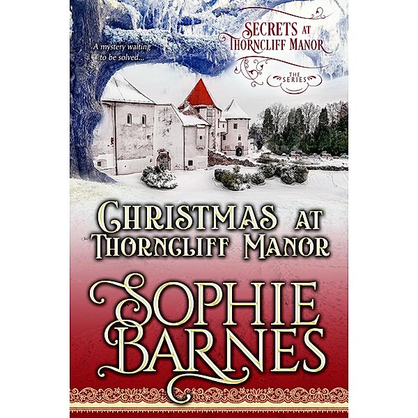 Christmas At Thorncliff Manor (Secrets At Thorncliff Manor, #4) / Secrets At Thorncliff Manor, Sophie Barnes