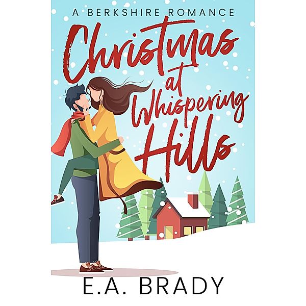 Christmas at Whispering Hills (Berkshire Romance, #3) / Berkshire Romance, E. A. Brady