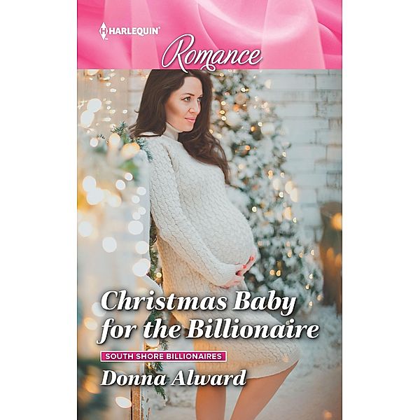 Christmas Baby for the Billionaire / South Shore Billionaires Bd.1, Donna Alward