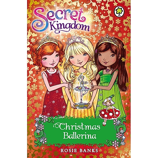Christmas Ballerina / Secret Kingdom Bd.3, Rosie Banks