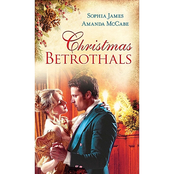 Christmas Betrothals: Mistletoe Magic (Men of Danger, Book 1) / The Winter Queen, Sophia James, Amanda Mccabe
