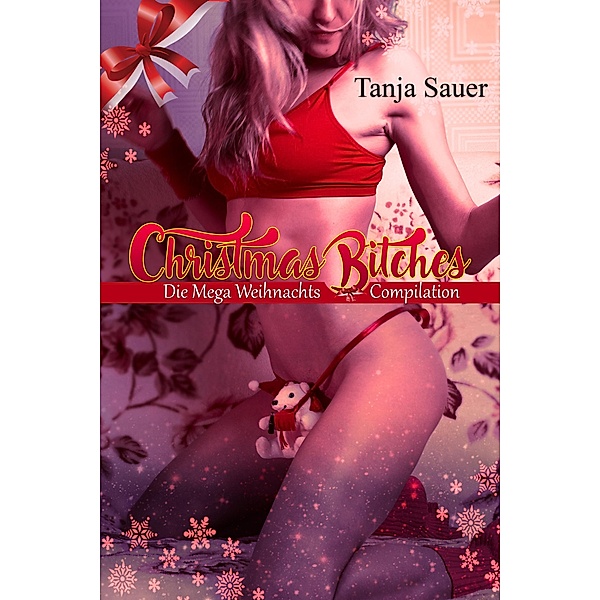 Christmas Bitches - Die Mega Weihnachts-Compilation!, Tanja Sauer