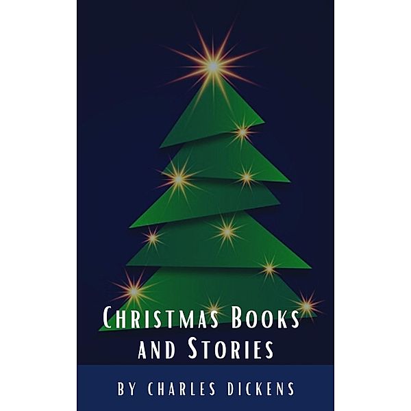 Christmas Books and Stories, Charles Dickens, Classics Hq