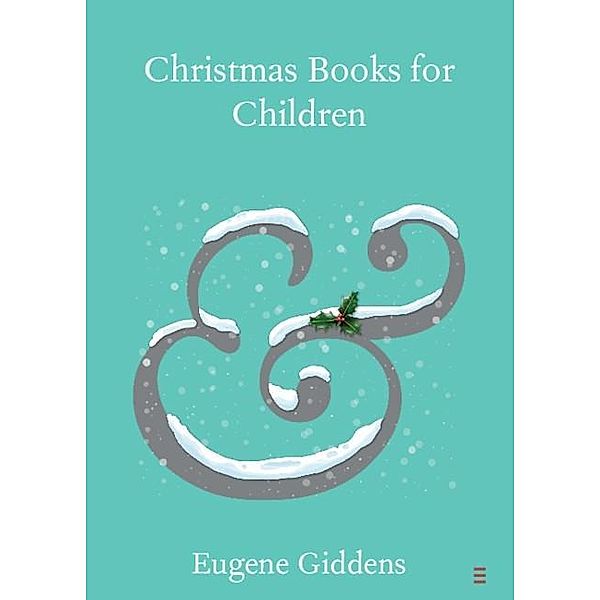 Christmas Books for Children / Elements in Publishing and Book Culture, Eugene Giddens