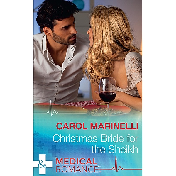 Christmas Bride For The Sheikh (Mills & Boon Medical) (Ruthless Royal Sheikhs, Book 2), Carol Marinelli