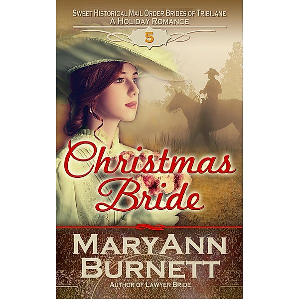 Christmas Bride (Sweet Historical Mail Order Brides of Tribilane, #5) / Sweet Historical Mail Order Brides of Tribilane, Maryann Burnett