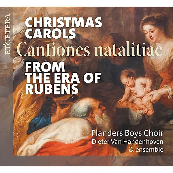 Christmas Carols From The Era Of Rubens (Cantiones, Flanders Boys Choir & Ensemble, Dieter Van Handenhoven