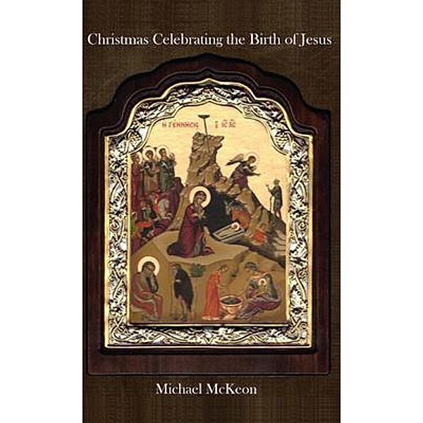 Christmas Celebrating the Birth of Jesus, Michael Mckeon