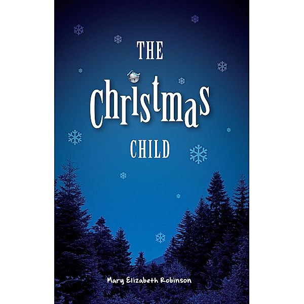 Christmas Child / Mary Elizabeth Robinson, Mary Elizabeth Robinson