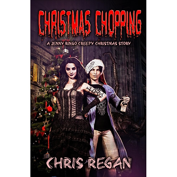 Christmas Chopping (Jenny Ringo and the House of Fear, #2.5) / Jenny Ringo and the House of Fear, Chris Regan