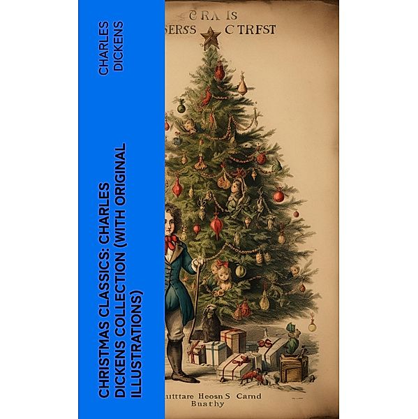 Christmas Classics: Charles Dickens Collection (With Original Illustrations), Charles Dickens