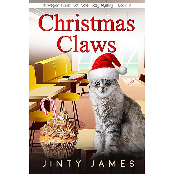 Christmas Claws (A Norwegian Forest Cat Cafe Cozy Mystery, #9) / A Norwegian Forest Cat Cafe Cozy Mystery, Jinty James