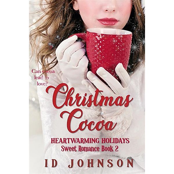 Christmas Cocoa / Heartwarming Holidays Sweet Romance Bd.2, Id Johnson