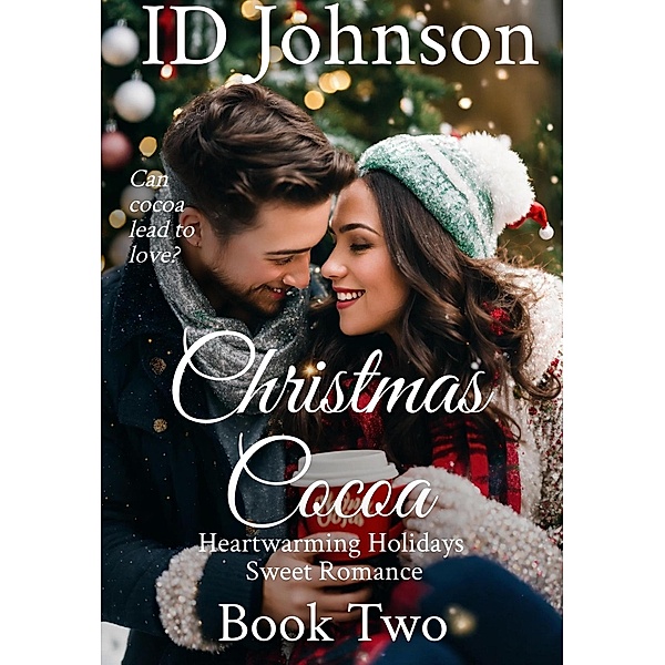 Christmas Cocoa (Heartwarming Holidays Sweet Romance, #2) / Heartwarming Holidays Sweet Romance, Id Johnson