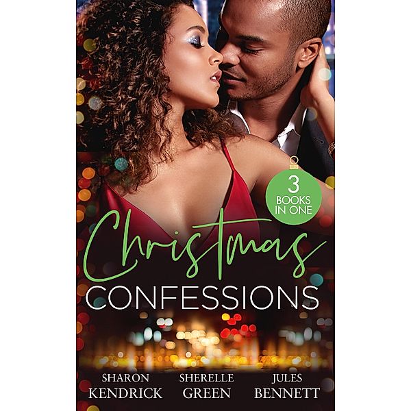 Christmas Confessions: His Contract Christmas Bride (Conveniently Wed!) / Her Christmas Wish / Holiday Baby Scandal, Sharon Kendrick, Sherelle Green, Jules Bennett