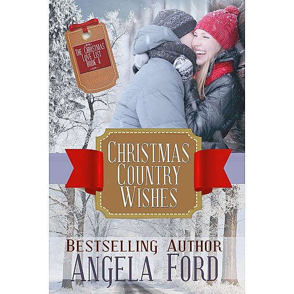 Christmas Country Wishes (The Christmas Love List, #4) / The Christmas Love List, Angela Ford