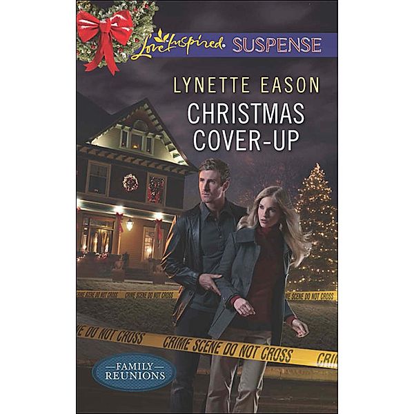 Christmas Cover-Up (Mills & Boon Love Inspired Suspense) (Family Reunions, Book 2) / Mills & Boon Love Inspired Suspense, Lynette Eason