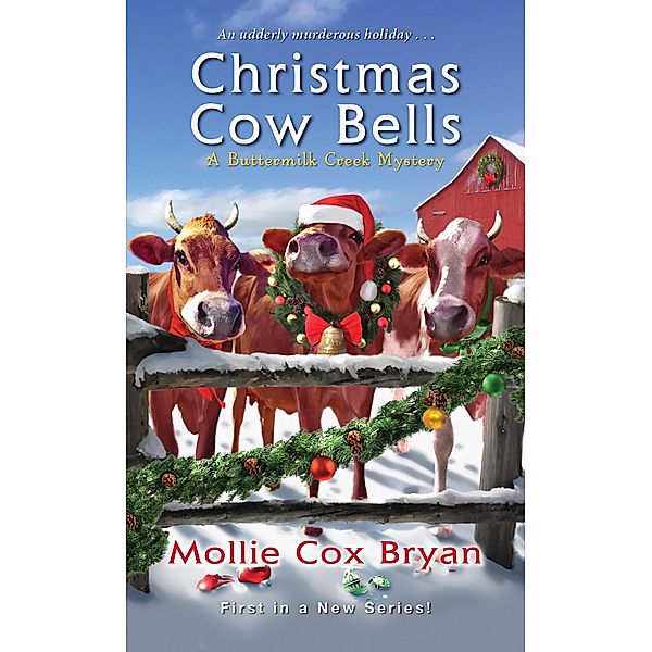 Christmas Cow Bells / A Buttermilk Creek Mystery Bd.1, Mollie Cox Bryan