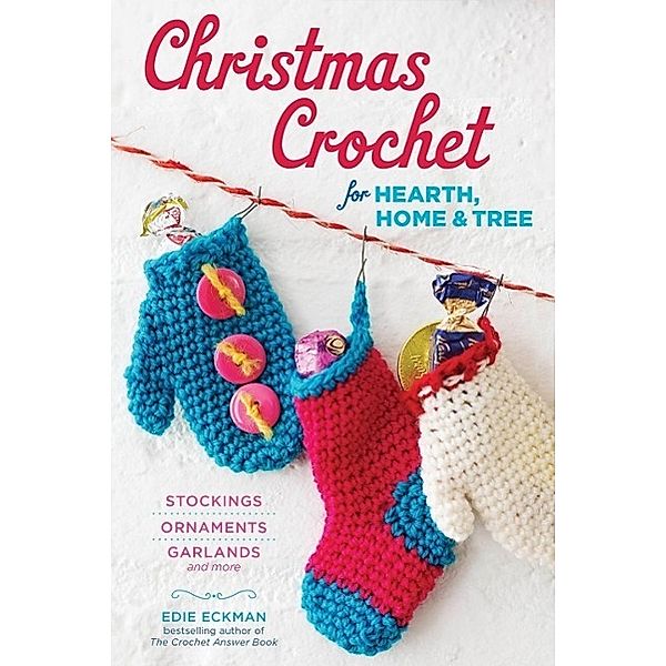 Christmas Crochet for Hearth, Home, and Tree, Edie Eckman