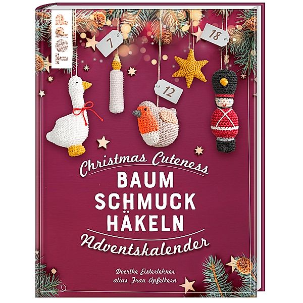 Christmas Cuteness. Baumschmuck häkeln - Adventskalender, Doerthe Eisterlehner