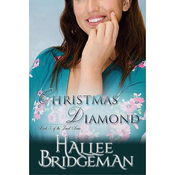 Christmas Diamond, A Novella (Inspirational Romance) / The Jewel Series, Hallee Bridgeman