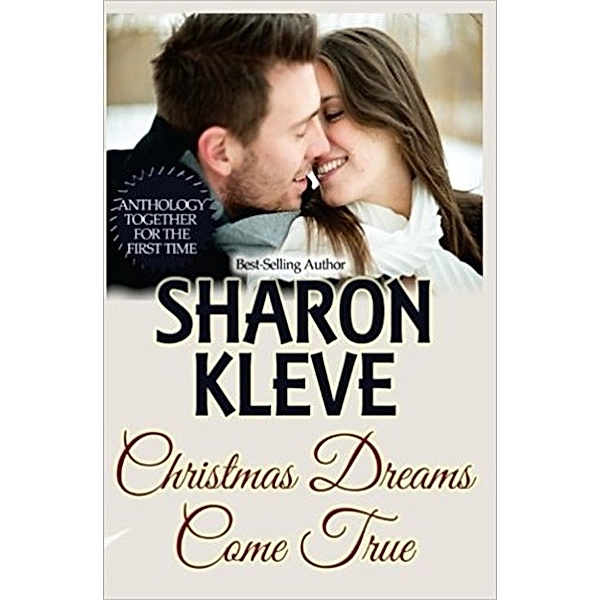 Christmas Dreams Come True: Christmas Dreams Come True Series, Sharon Kleve