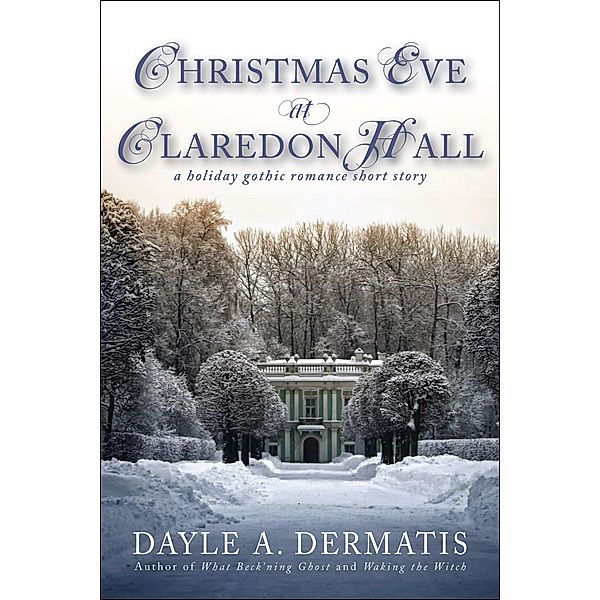 Christmas Eve at Claredon Hall, Dayle A. Dermatis