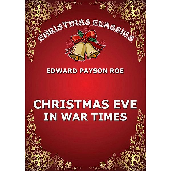 Christmas Eve In War Times, Edward Payson Roe