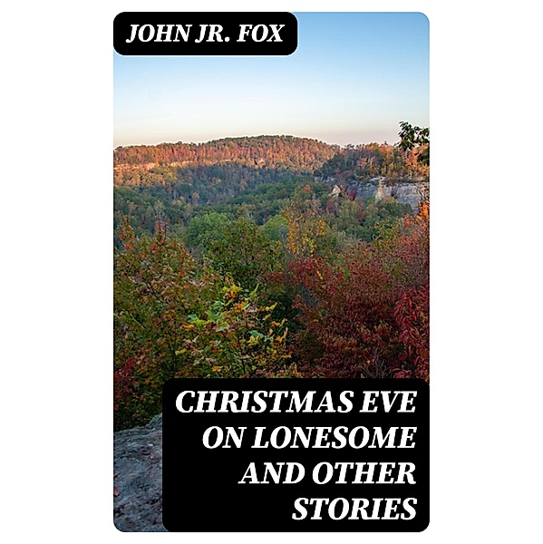 Christmas Eve on Lonesome and Other Stories, John Fox