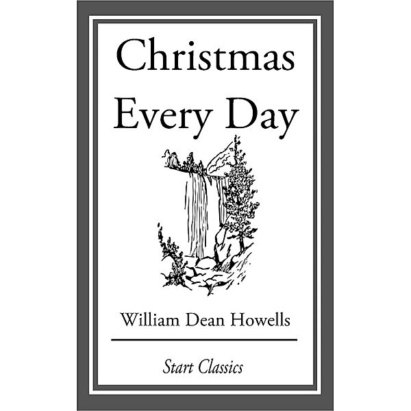 Christmas Every Day, William Dean Howells