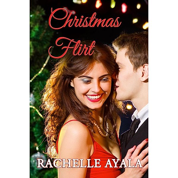 Christmas Flirt (Jingle Belles, #1) / Jingle Belles, Rachelle Ayala