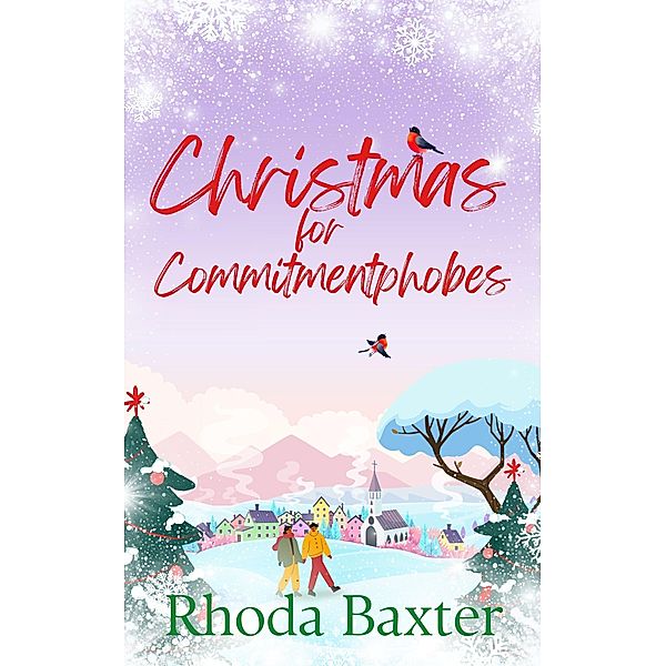 Christmas for Commitmentphobes (Trewton Royd small town romances, #3) / Trewton Royd small town romances, Rhoda Baxter