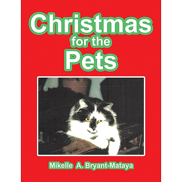 Christmas for the Pets, Mikelle  A. Bryant-Mataya