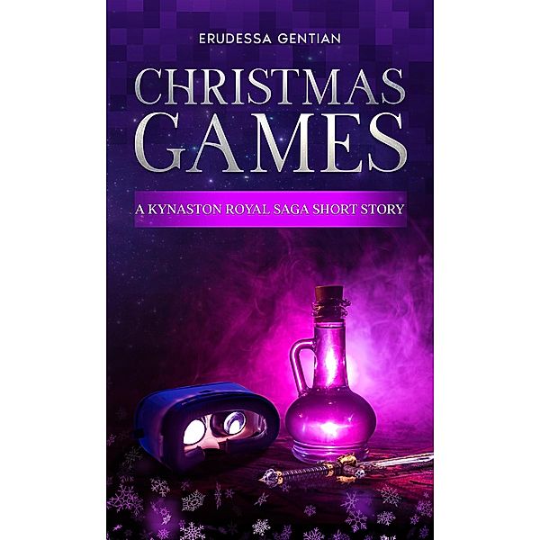 Christmas Games (Kynaston Royal Saga) / Kynaston Royal Saga, Erudessa Gentian