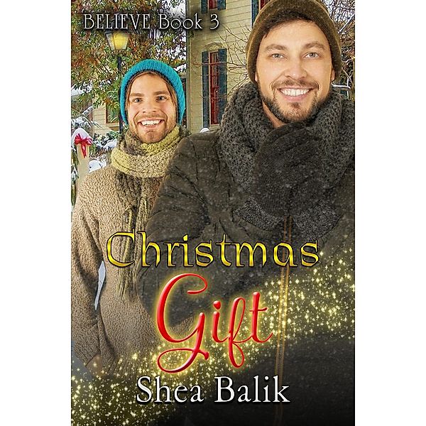 Christmas Gift (Believe, #3) / Believe, Shea Balik