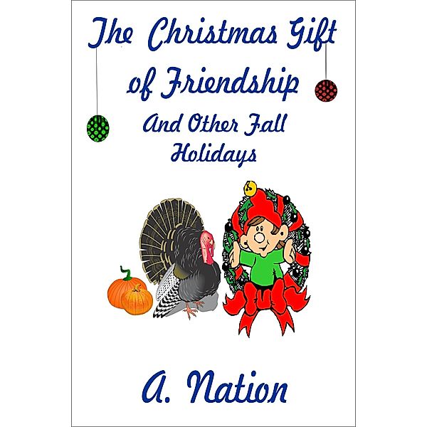 Christmas Gift of Friendship & Other Fall Hollidays, A. Nation