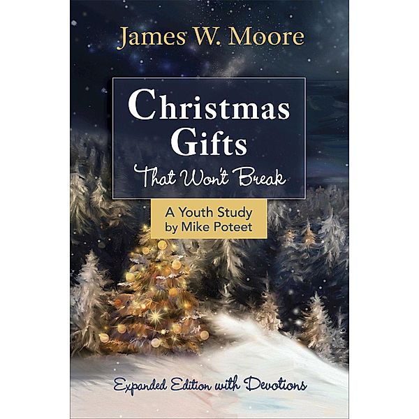 Christmas Gifts That Won't Break Youth Study, James W. Moore, Jacob Armstrong, Michael S Poteet