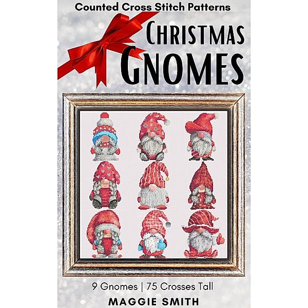 Christmas Gnomes Counted Cross Stitch Patterns, Maggie Smith