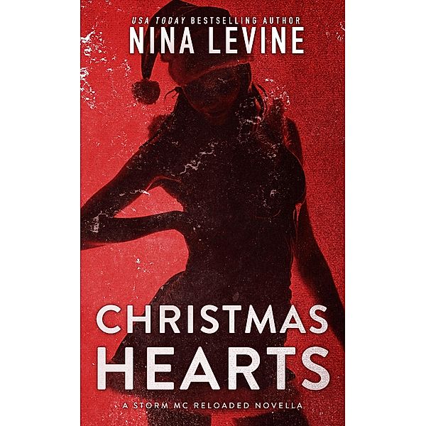 Christmas Hearts (Storm MC Reloaded, #3) / Storm MC Reloaded, Nina Levine