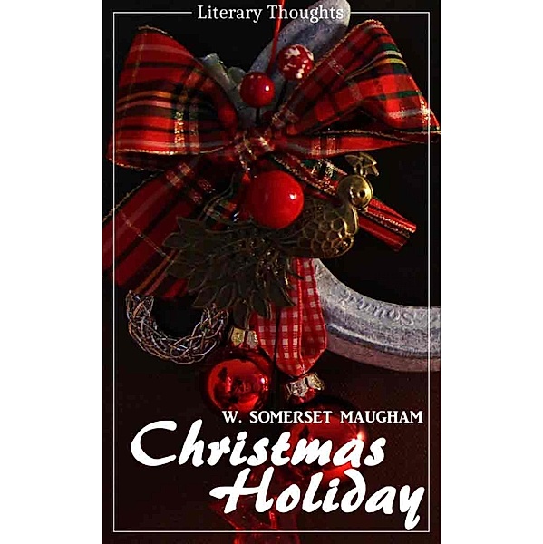 Christmas Holiday (W. Somerset Maugham) (Literary Thoughts Edition), W. Somerset Maugham