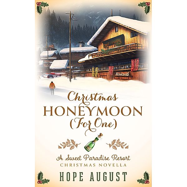 Christmas Honeymoon (For One) / Sweet Paradise Resort Christmas, Hope August