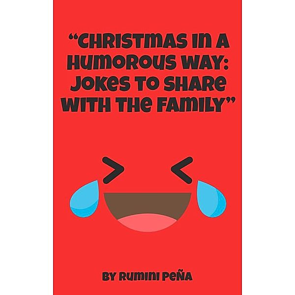 Christmas in a humorous way: Jokes to share with the family, Rumini Peña