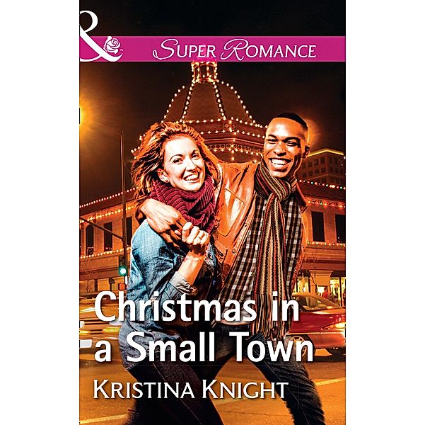 Christmas In A Small Town (A Slippery Rock Novel, Book 4) (Mills & Boon Superromance), Kristina Knight