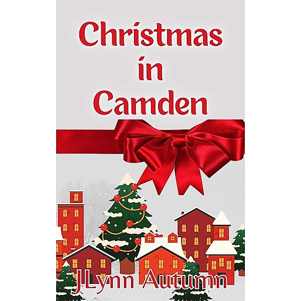 Christmas in Camden (Holidays in Camden, #1) / Holidays in Camden, Jlynn Autumn