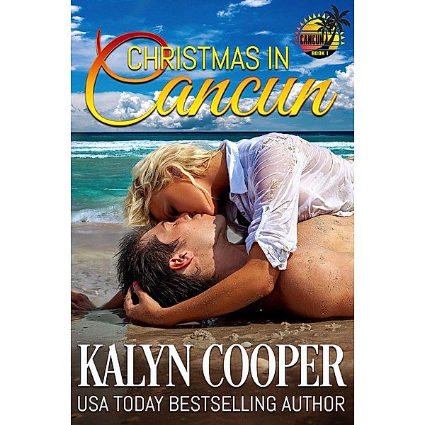 Christmas in Cancun (Cancun Series, #1) / Cancun Series, Kalyn Cooper