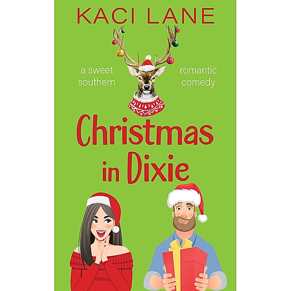 Christmas in Dixie: A Sweet Southern Romantic Comedy (Apple Cart County Christmas) / Apple Cart County Christmas, Kaci Lane